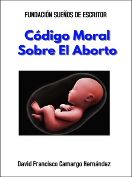 Title details for Código Moral Sobre El Aborto by DAVID FRANCISCO CAMARGO HERNÁNDEZ - Available